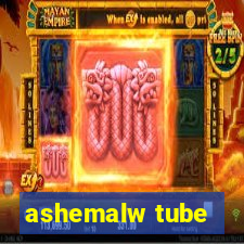 ashemalw tube